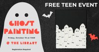 Teen Event: Ghost Painting